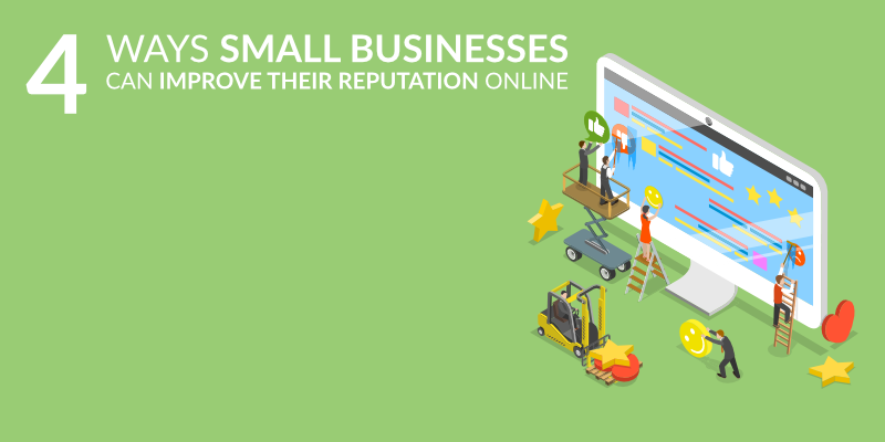 4 Ways Small Businesses can Improve their Reputation Online