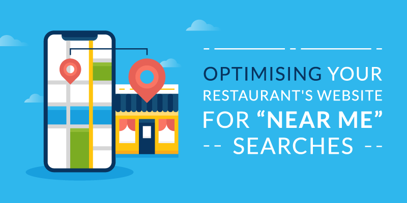 Optimising Your Restaurant’s Website for “Near Me” Searches