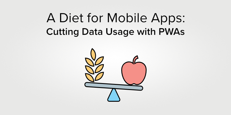 A Diet for Mobile Apps: Cutting Data Usage with PWAs