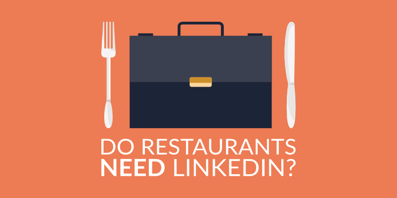 Do Restaurants Need LinkedIn?