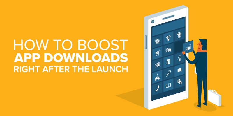 How to Boost Your App Downloads Just After Launch