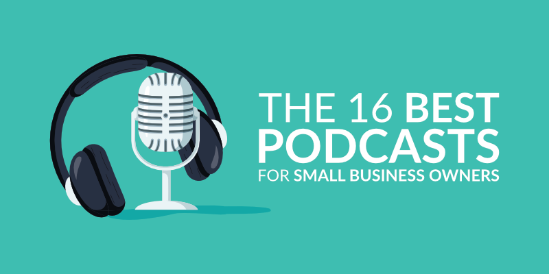 The 16 Best Podcasts for Small Business Owners